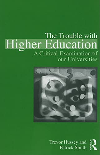 9780415871983: The Trouble with Higher Education: A Critical Examination of our Universities