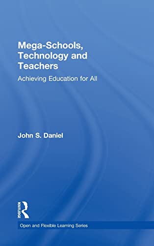 Stock image for Mega-Schools, Technology and Teachers: Achieving Education for All (The Open and Flexible Learning Series) for sale by Chiron Media