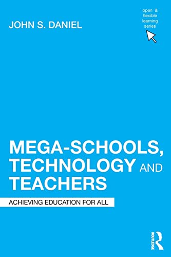 Imagen de archivo de Mega-Schools, Technology and Teachers: Achieving Education for All (Open and Flexible Learning Series) a la venta por WorldofBooks