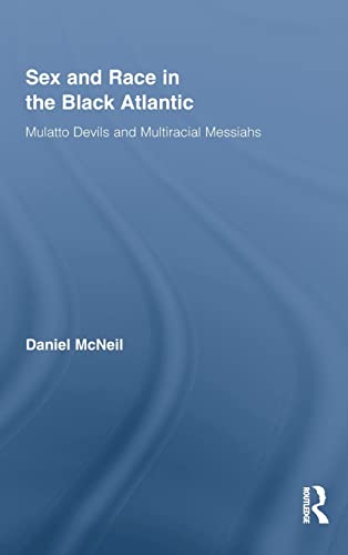 Beispielbild fr Sex and Race in the Black Atlantic: Mulatto Devils and Multiracial Messiahs zum Verkauf von Blackwell's