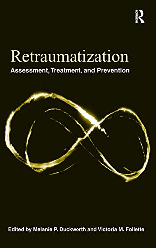 Beispielbild fr Retraumatization: Assessment, Treatment, and Prevention zum Verkauf von Blackwell's