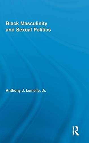 9780415872775: Black Masculinity and Sexual Politics