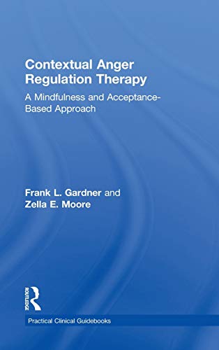 Beispielbild fr Contextual Anger Regulation Therapy: A Mindfulness and Acceptance-Based Approach (Practical Clinical Guidebooks) zum Verkauf von Chiron Media