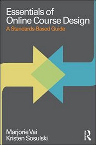 

Essentials of Online Course Design : A Standards-Based Guide [first edition]