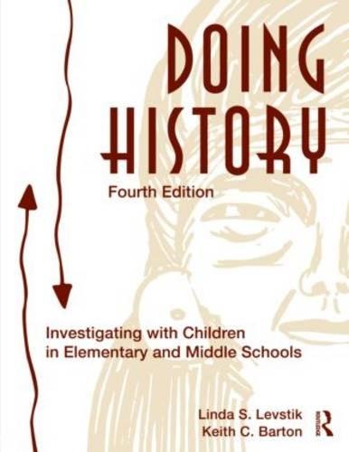 Imagen de archivo de Doing History: Investigating With Children in Elementary and Middle Schools Levstik, Linda S. and Barton, Keith C. a la venta por AFFORDABLE PRODUCTS