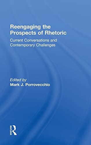 Beispielbild fr Reengaging the Prospects of Rhetoric: Current Conversations and Contemporary Challenges zum Verkauf von Blackwell's