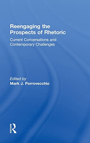 Stock image for Reengaging the Prospects of Rhetoric: Current Conversations and Contemporary Challenges for sale by Chiron Media