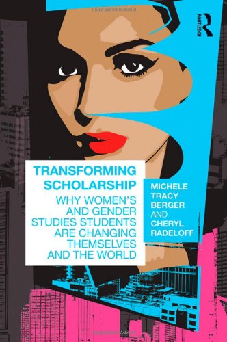 Imagen de archivo de Transforming Scholarship: Why Women's and Gender Studies Students Are Changing Themselves and the World (Sociology Re-Wired) a la venta por SecondSale
