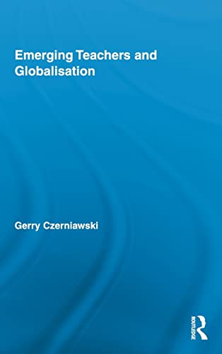 Beispielbild fr Emerging Teachers and Globalisation (Routledge Research in Education) zum Verkauf von Chiron Media