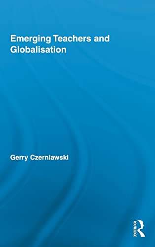 Stock image for Emerging Teachers and Globalisation (Routledge Research in Education) for sale by Chiron Media