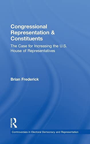 Beispielbild fr Congressional Representation &amp; Constituents: The Case for Increasing the U.S. House of Representatives zum Verkauf von Blackwell's