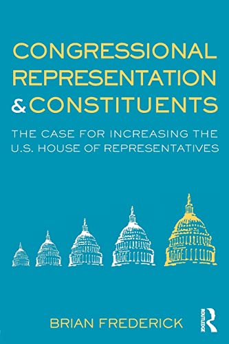 Imagen de archivo de Congressional Representation & Constituents: The Case for Increasing the U.S. House of Representatives a la venta por Chiron Media