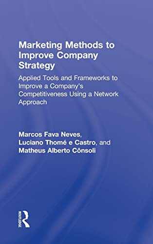 9780415873758: Marketing Methods to Improve Company Strategy: Applied Tools and Frameworks to Improve a Company’s Competitiveness Using a Network Approach