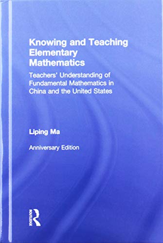 9780415873833: Knowing and Teaching Elementary Mathematics: Teachers' Understanding of Fundamental Mathematics in China and the United States (Studies in Mathematical Thinking and Learning Series)