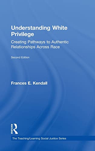 9780415874267: Understanding White Privilege: Creating Pathways to Authentic Relationships Across Race (Teaching/Learning Social Justice)