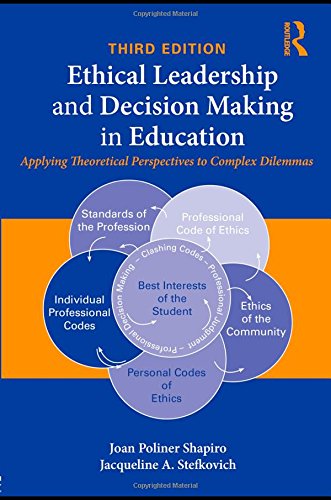 Ethical Leadership and Decision Making in Education: Applying Theoretical Perspectives to Complex Dilemmas, Third Edition (9780415874595) by Shapiro, Joan Poliner; Stefkovich, Jacqueline A.