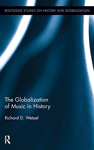 Stock image for The Globalization of Music in History (Routledge Studies on History and Globalization) for sale by Chiron Media