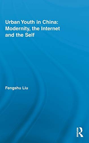 Stock image for Urban Youth in China: Modernity, the Internet and the Self (Routledge Research in Information Technology and Society) for sale by Chiron Media