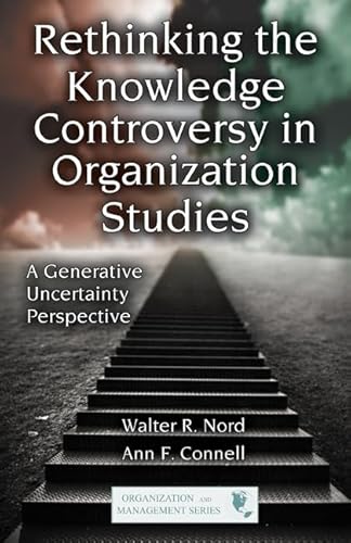 Imagen de archivo de Rethinking the Knowledge Controversy in Organization Studies: A Generative Uncertainty Perspective (Organization and Management Series) a la venta por HPB-Red