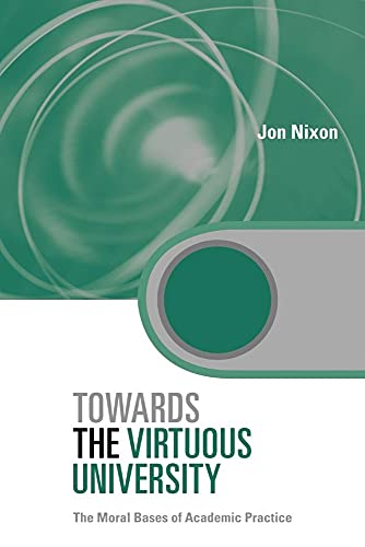 Beispielbild fr Towards the Virtuous University: The Moral Bases of Academic Practice (Key Issues in Higher Education) zum Verkauf von WorldofBooks