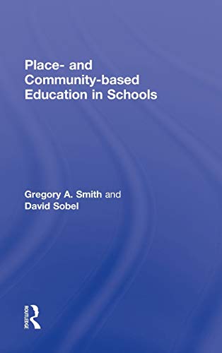 Place- and Community-Based Education in Schools (Sociocultural, Political, and Historical Studies in Education) (9780415875189) by Smith, Gregory A.; Sobel, David