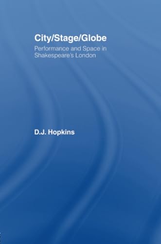 Stock image for City/Stage/Globe : Performance and Space in Shakespeare's London for sale by Blackwell's