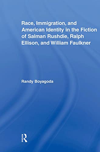 Stock image for Race, Immigration, and American Identity in the Fiction of Salman Rushdie, Ralph Ellison, and William Faulkner for sale by Blackwell's