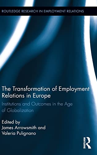 Stock image for The Transformation of Employment Relations in Europe: Institutions and Outcomes in the Age of Globalization (Routledge Research in Employment Relations) for sale by Chiron Media