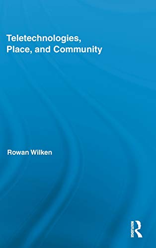 Teletechnologies, Place, and Community (Comedia) (9780415875950) by Wilken, Rowan