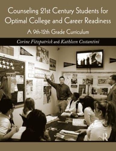 Imagen de archivo de Counseling 21st Century Students for Optimal College and Career Readiness: A 9th-12th Grade Curriculum a la venta por SecondSale