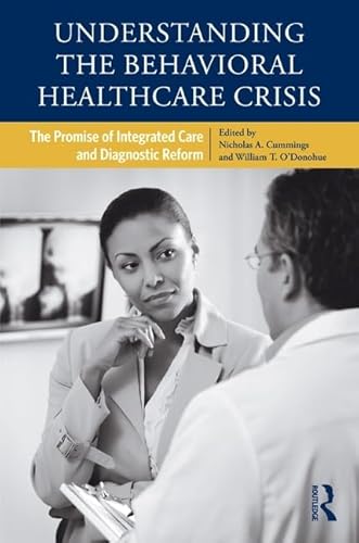 Stock image for Understanding the Behavioral Healthcare Crisis: The Promise of Integrated Care and Diagnostic Reform for sale by ThriftBooks-Dallas