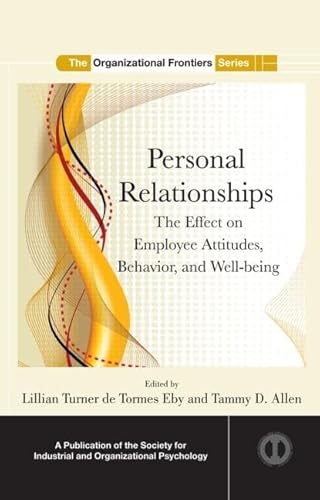 Beispielbild fr Personal Relationships: The Effect on Employee Attitudes, Behavior, and Well-being (SIOP Organizational Frontiers Series) zum Verkauf von AwesomeBooks