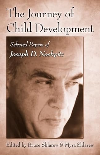 Beispielbild fr The Journey of Child Development: Selected Papers of Joseph D. Noshpitz zum Verkauf von Blue Vase Books