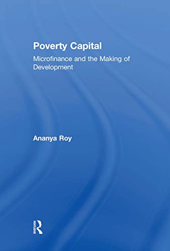 Imagen de archivo de Poverty Capital: Microfinance and the Making of Development a la venta por HPB-Red