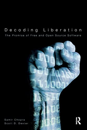 Beispielbild fr Decoding Liberation: The Promise of Free and Open Source Software zum Verkauf von Blackwell's