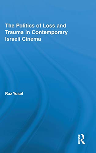 Stock image for The Politics of Loss and Trauma in Contemporary Israeli Cinema (Routledge Advances in Film Studies) for sale by Chiron Media