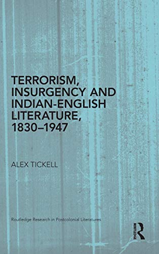 Imagen de archivo de Terrorism, Insurgency and Indian-English Literature, 1830-1947 (Routledge Research in Postcolonial Literatures) a la venta por HPB-Red