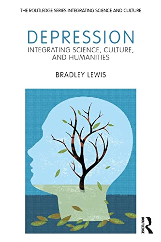 Beispielbild fr Depression: Integrating Science, Culture, and Humanities (The Routledge Series Integrating Science and Culture) zum Verkauf von HPB-Red