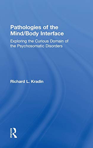 Stock image for Pathologies of the Mind/Body Interface: Exploring the Curious Domain of the Psychosomatic Disorders for sale by Chiron Media
