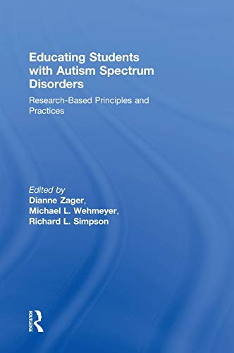 Stock image for Educating Students with Autism Spectrum Disorders: Research-Based Principles and Practices for sale by Chiron Media
