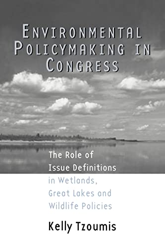 Imagen de archivo de Environmental Policymaking in Congress : Issue Definitions in Wetlands, Great Lakes and Wildlife Policies a la venta por Blackwell's