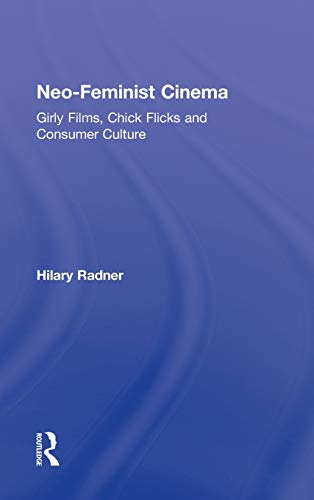 9780415877732: Neo-Feminist Cinema: Girly Films, Chick Flicks, and Consumer Culture