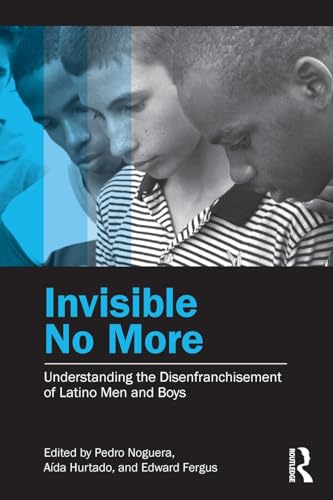 Beispielbild fr Invisible No More: Understanding the Disenfranchisement of Latino Men and Boys zum Verkauf von ThriftBooks-Atlanta