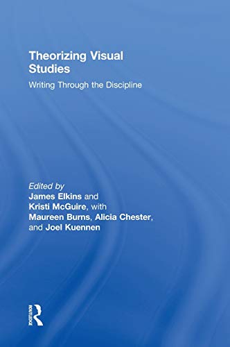 9780415877930: Theorizing Visual Studies: Writing Through the Discipline