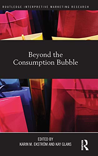 Stock image for Beyond the Consumption Bubble (Routledge Interpretive Marketing Research) for sale by Chiron Media