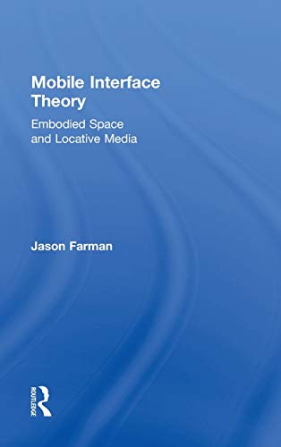 9780415878906: Mobile Interface Theory: Embodied Space and Locative Media