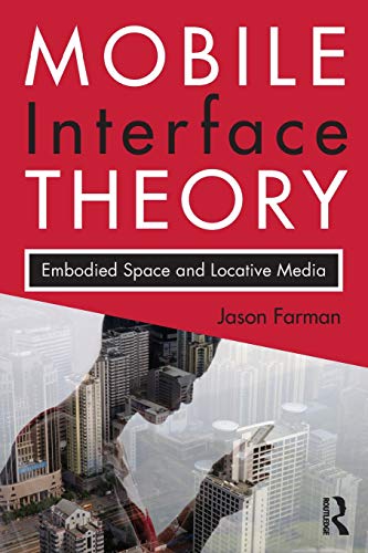 9780415878913: Mobile Interface Theory: Embodied Space and Locative Media