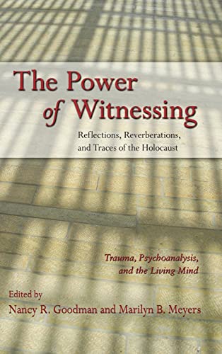 Stock image for The Power of Witnessing: Reflections, Reverberations, and Traces of the Holocaust: Trauma, Psychoanalysis, and the Living Mind for sale by Blackwell's