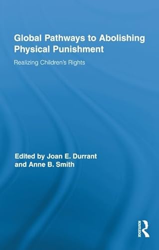 Stock image for Global Pathways to Abolishing Physical Punishment: Realizing Childrens Rights (Routledge Research in Education) for sale by Chiron Media