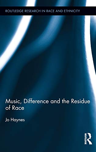 Stock image for Music, Difference and the Residue of Race (Routledge Research in Race and Ethnicity) for sale by Chiron Media